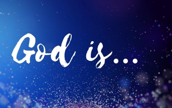 God is ....